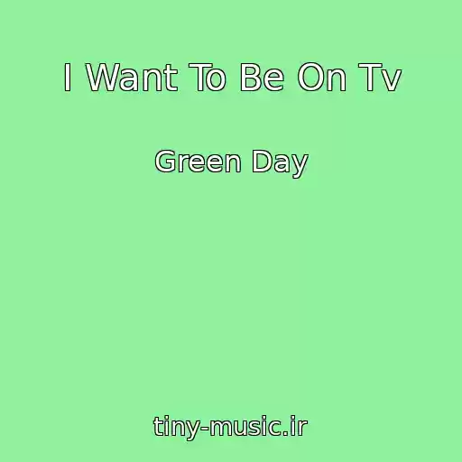 کاور آهنگ I Want To Be On Tv از Green Day