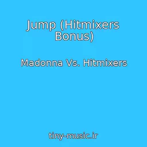 کاور آهنگ Jump (Hitmixers Bonus) از Madonna Vs. Hitmixers