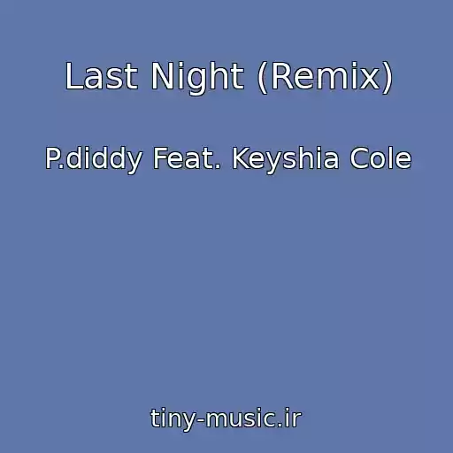 کاور آهنگ Last Night (Remix) از P.diddy Feat. Keyshia Cole