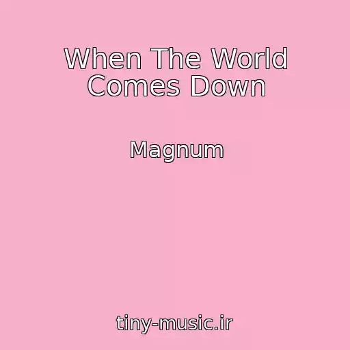 کاور آهنگ When The World Comes Down از Magnum