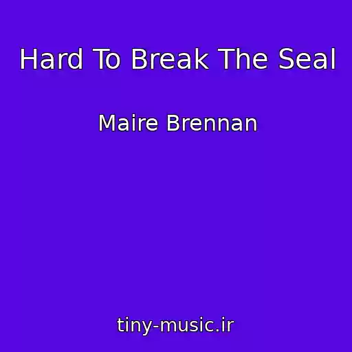 کاور آهنگ Hard To Break The Seal از Maire Brennan