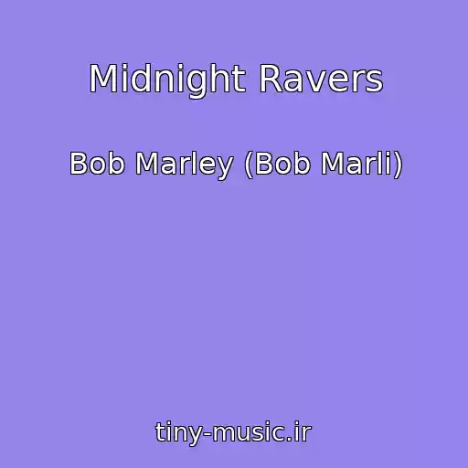 کاور آهنگ Midnight Ravers از Bob Marley (Bob Marli)