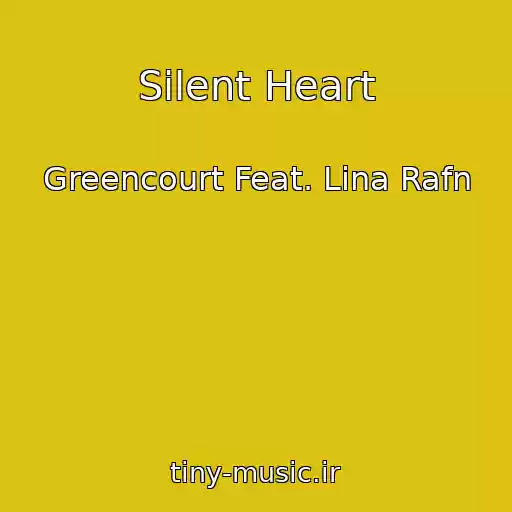 کاور آهنگ Silent Heart از Greencourt Feat. Lina Rafn