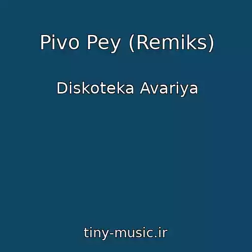 کاور آهنگ Pivo Pey (Remiks) از Diskoteka Avariya