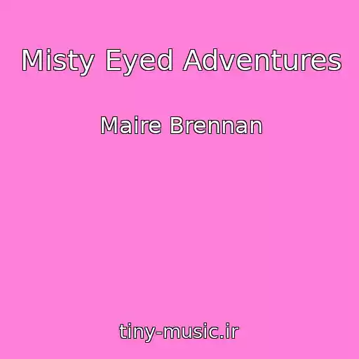 کاور آهنگ Misty Eyed Adventures از Maire Brennan