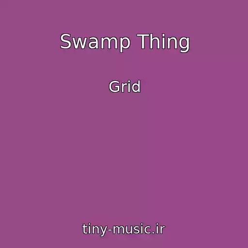 کاور آهنگ Swamp Thing از Grid