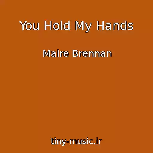 کاور آهنگ You Hold My Hands از Maire Brennan