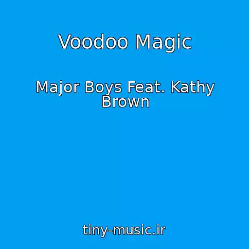کاور آهنگ Voodoo Magic از Major Boys Feat. Kathy Brown