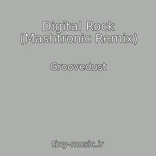 کاور آهنگ Digital Rock (Mashtronic Remix) از Groovedust