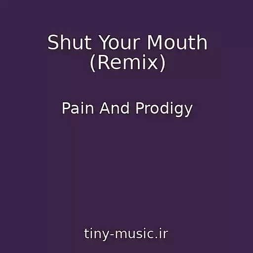 کاور آهنگ Shut Your Mouth (Remix) از Pain And Prodigy