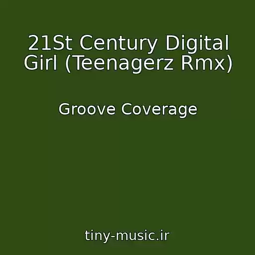 کاور آهنگ 21St Century Digital Girl (Teenagerz Rmx) از Groove Coverage