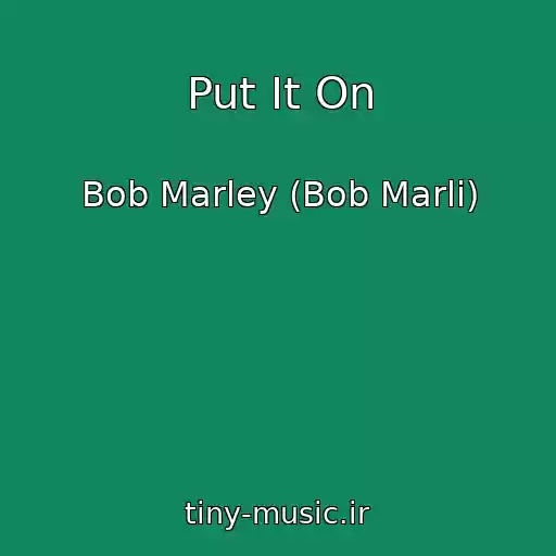 کاور آهنگ Put It On از Bob Marley (Bob Marli)