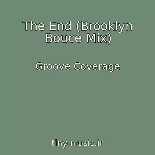 کاور آهنگ The End (Brooklyn Bouce Mix) از Groove Coverage