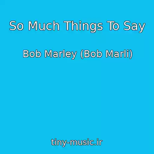 کاور آهنگ So Much Things To Say از Bob Marley (Bob Marli)