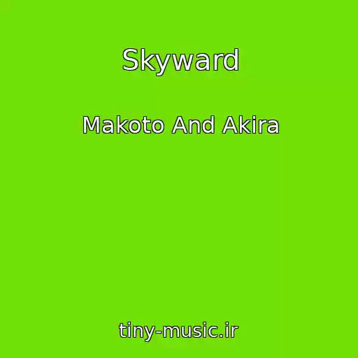 کاور آهنگ Skyward از Makoto And Akira