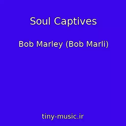 کاور آهنگ Soul Captives از Bob Marley (Bob Marli)