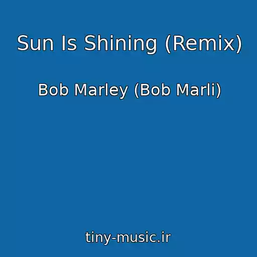 کاور آهنگ Sun Is Shining (Remix) از Bob Marley (Bob Marli)