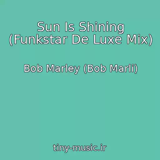 کاور آهنگ Sun Is Shining (Funkstar De Luxe Mix) از Bob Marley (Bob Marli)