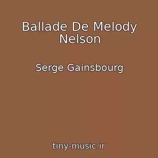 کاور آهنگ Ballade De Melody Nelson از Serge Gainsbourg