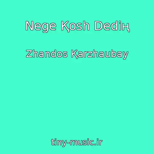 کاور آهنگ Nege Қosh Dedің از Zhandos Қarzhaubay