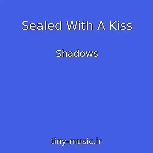 کاور آهنگ Sealed With A Kiss از Shadows