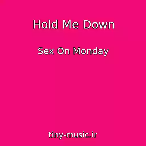 کاور آهنگ Hold Me Down از Sex On Monday