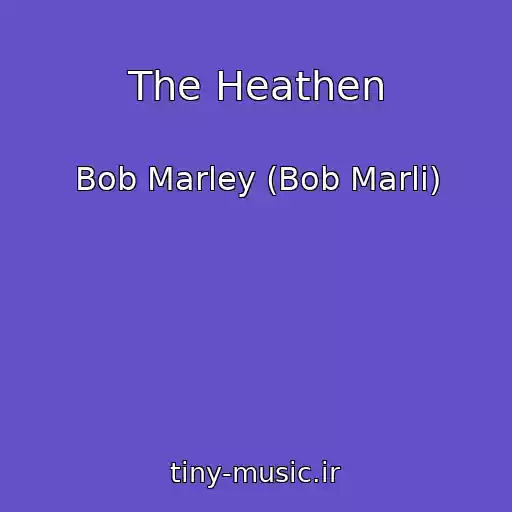 کاور آهنگ The Heathen از Bob Marley (Bob Marli)