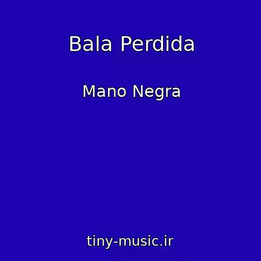 کاور آهنگ Bala Perdida از Mano Negra