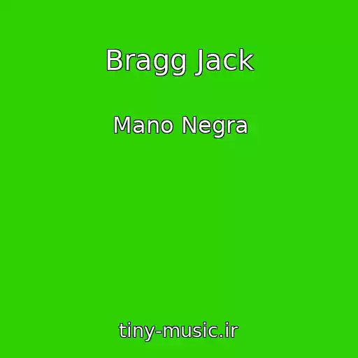 کاور آهنگ Bragg Jack از Mano Negra