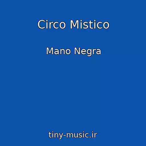 کاور آهنگ Circo Mistico از Mano Negra