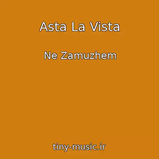 کاور آهنگ Asta La Vista از Ne Zamuzhem