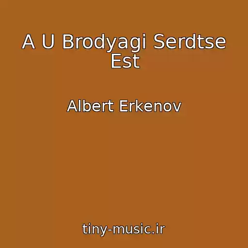 کاور آهنگ A U Brodyagi Serdtse Est از Albert Erkenov