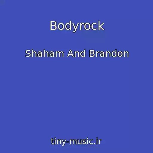 کاور آهنگ Bodyrock از Shaham And Brandon