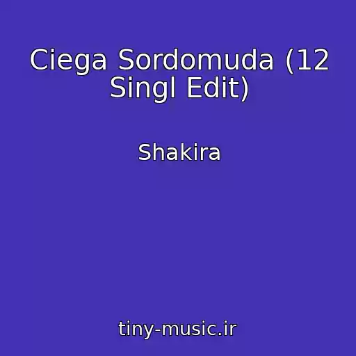 کاور آهنگ Ciega Sordomuda (12 Singl Edit) از Shakira