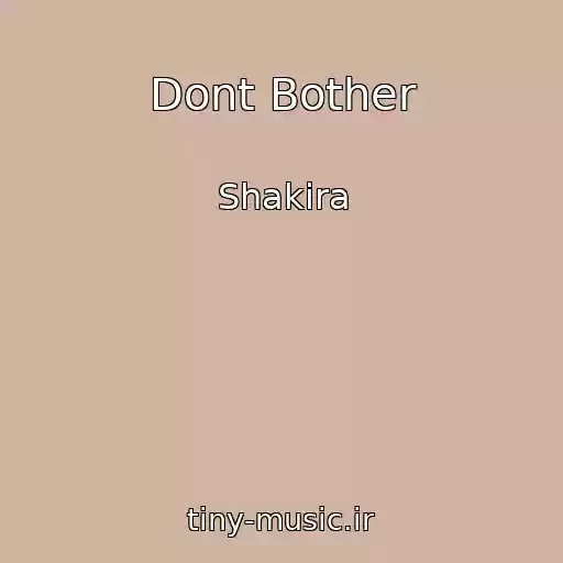 کاور آهنگ Dont Bother از Shakira