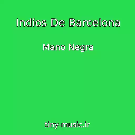 کاور آهنگ Indios De Barcelona از Mano Negra