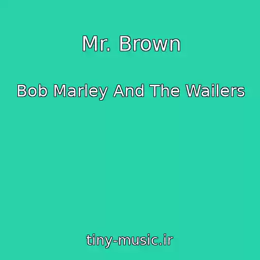 کاور آهنگ Mr. Brown از Bob Marley And The Wailers