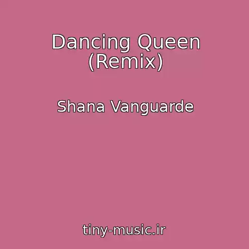 کاور آهنگ Dancing Queen (Remix) از Shana Vanguarde