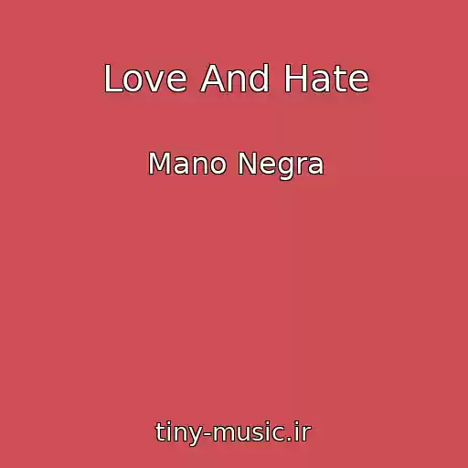 کاور آهنگ Love And Hate از Mano Negra