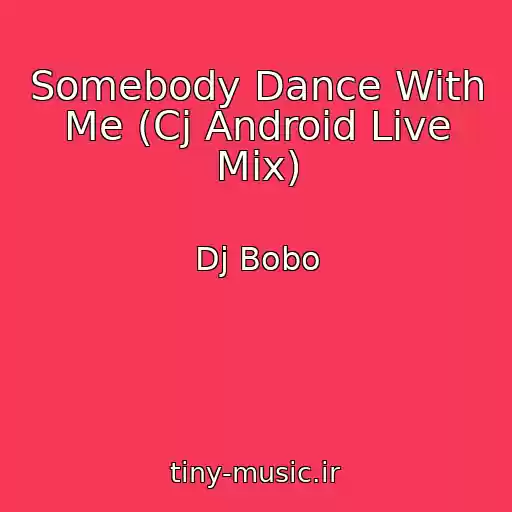 کاور آهنگ Somebody Dance With Me (Cj Android Live Mix) از Dj Bobo