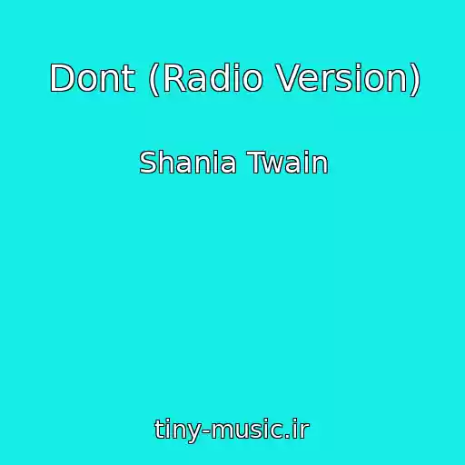 کاور آهنگ Dont (Radio Version) از Shania Twain