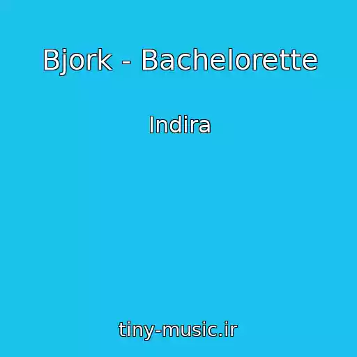 کاور آهنگ Bjork - Bachelorette از Indira