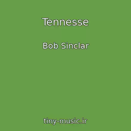 کاور آهنگ Tennesse از Bob Sinclar