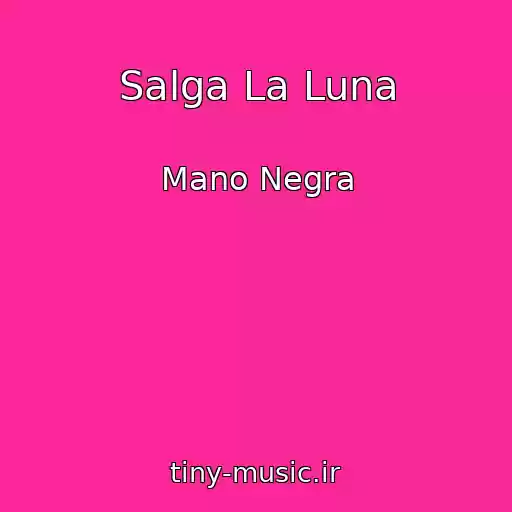 کاور آهنگ Salga La Luna از Mano Negra