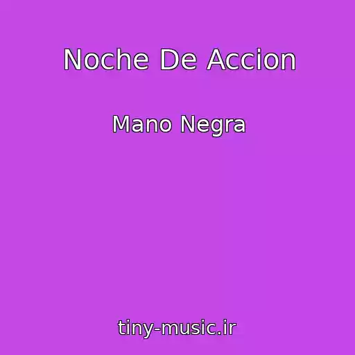 کاور آهنگ Noche De Accion از Mano Negra