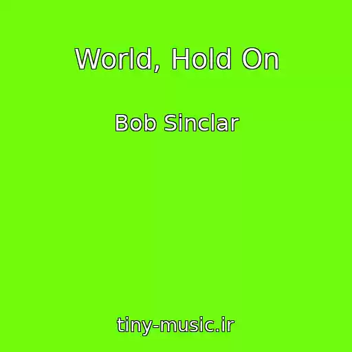 کاور آهنگ World, Hold On از Bob Sinclar
