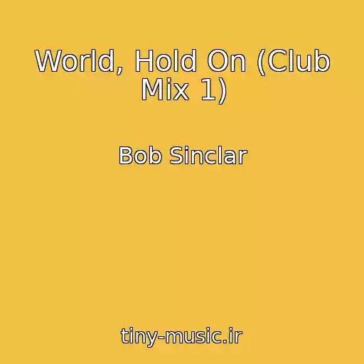 کاور آهنگ World, Hold On (Club Mix 1) از Bob Sinclar