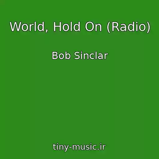 کاور آهنگ World, Hold On (Radio) از Bob Sinclar