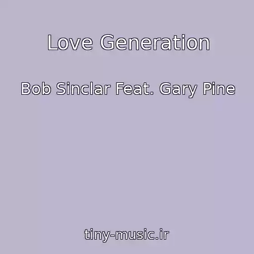 کاور آهنگ Love Generation از Bob Sinclar Feat. Gary Pine