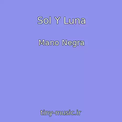 کاور آهنگ Sol Y Luna از Mano Negra
